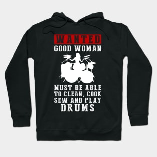 Wanted: Good Women Who Can Do It All - Clean, Cook, Sew, and Play Drums! Hoodie